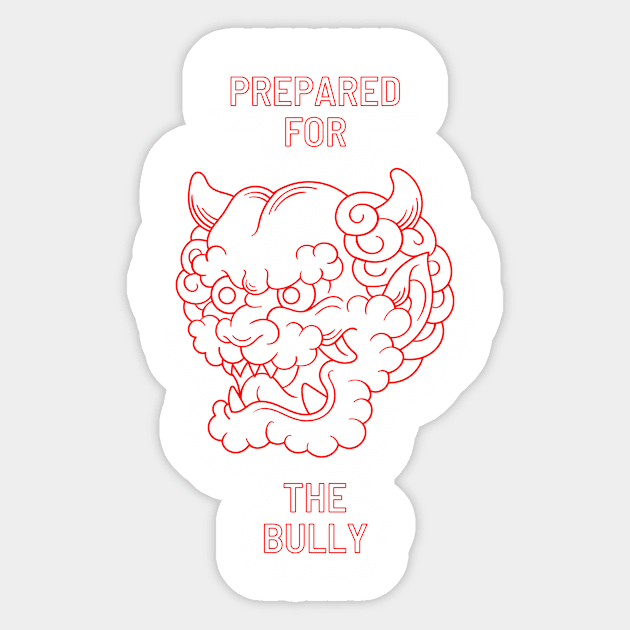 Prepared for the bully Sticker by Rickido